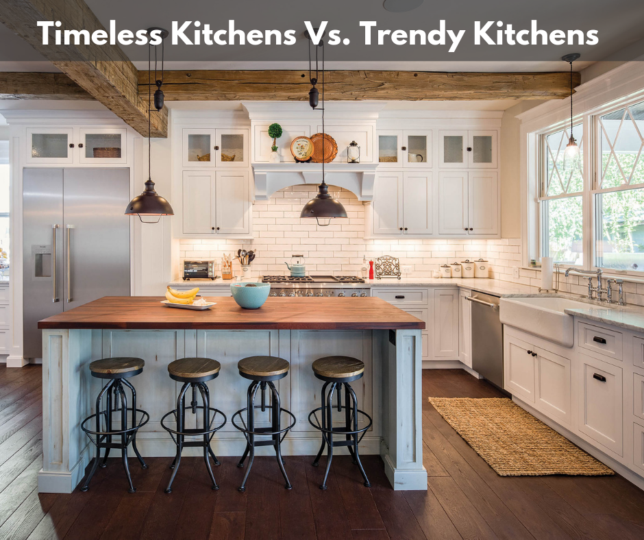 Timeless Kitchens Vs. Trendy Kitchens